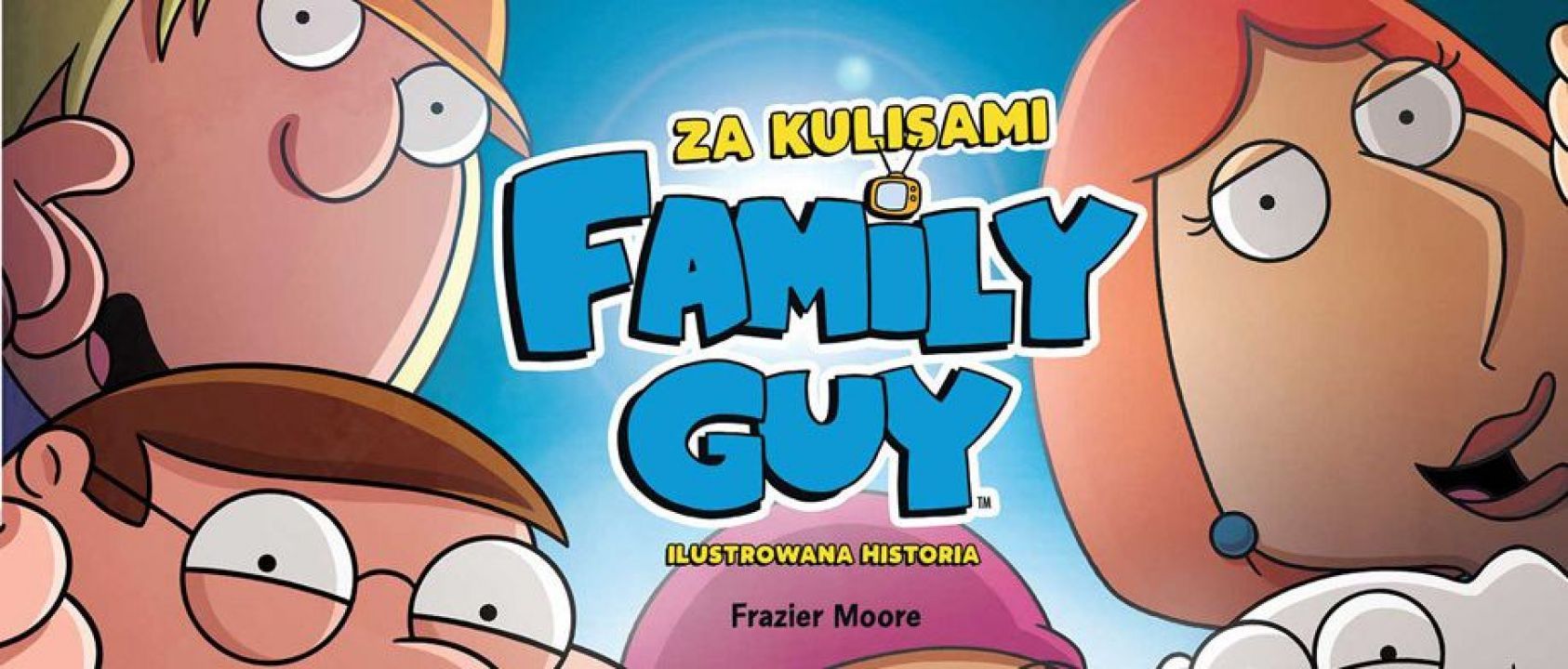 Family Guy. Za kulisami: Ilustrowana Historia – recenzja